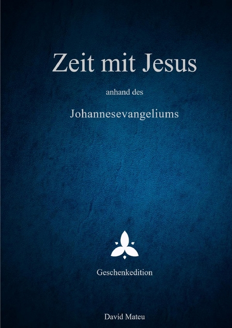 Zeit mit Jesus / Zeit mit Jesus - anhand des Johannesevangeliums - Geschenkedition - David Mateu