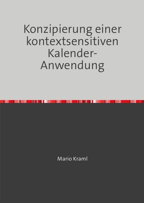 Konzipierung einer kontextsensitiven Kalender-Anwendung - Mario Kraml