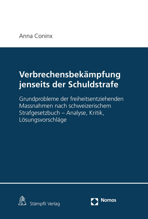 Verbrechensbekämpfung jenseits der Schuldstrafe - Anna Coninx