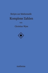 Skripte zur Mathematik - Komplexe Zahlen - Christian Wyss