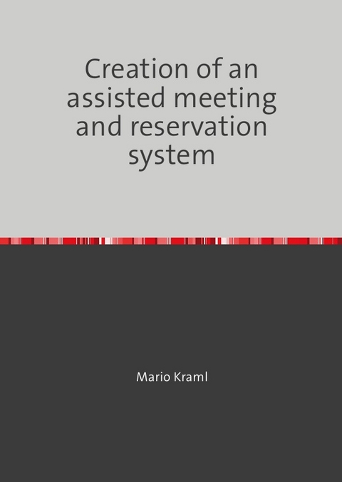 Creation of an assisted meeting and reservation system - Mario Kraml