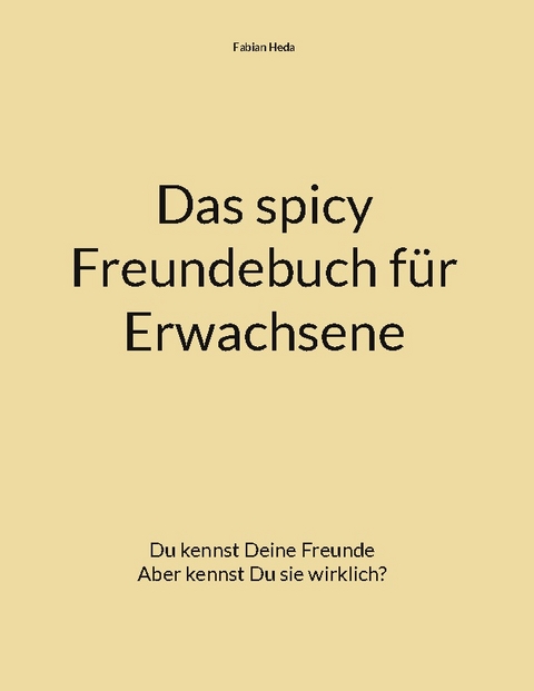 Das spicy Freundebuch für Erwachsene - Fabian Heda