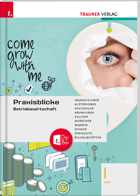 Praxisblicke - Betriebswirtschaft I HAK + TRAUNER-DigiBox - Monika Najand-Ellmer, Erwin Schaur, Elke Rammer, Elke Austerhuber, Dagmar Springsits, Michael Wilhelmstötter, Andrea Kneidinger, Christof Morscher, Clemens Krumhuber, Ruben Kulcsar