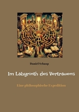 Im Labyrinth des Vertrauens - Daniel Schaup