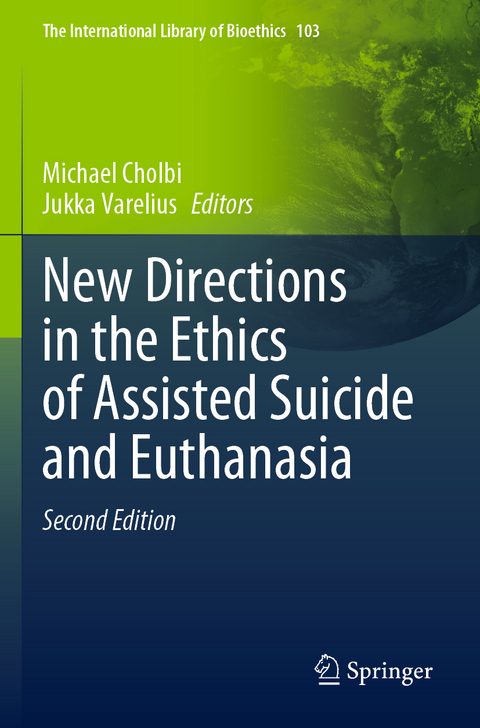 New Directions in the Ethics of Assisted Suicide and Euthanasia - 