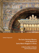 The Early Mosaics of the Basilica of Santa Maria Maggiore in Rome – A Mystery Made of Beauty and Profound Images - Gerhard Steigerwald