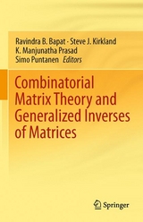 Combinatorial Matrix Theory and Generalized Inverses of Matrices - 