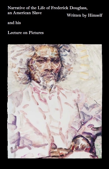 Narrative of the Life of Frederick Douglass, an American Slave, written by Himself and Lecture on Pictures. - Frederick Douglass