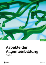 Aspekte der Allgemeinbildung – Aufgaben (Print inkl. E-Book Edubase, Neuauflage 2024) - Beat Gurzeler, Adrian Wirz, Vanessa Hermann, Isabella Hoegger, Anita Nixon