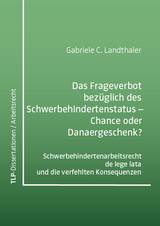 Das Frageverbot bezüglich des Schwerbehindertenstatus – Chance oder Danaergeschenk? - Gabriele Claudia Landthaler