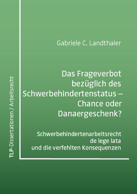 Das Frageverbot bezüglich des Schwerbehindertenstatus – Chance oder Danaergeschenk? - Gabriele Claudia Landthaler