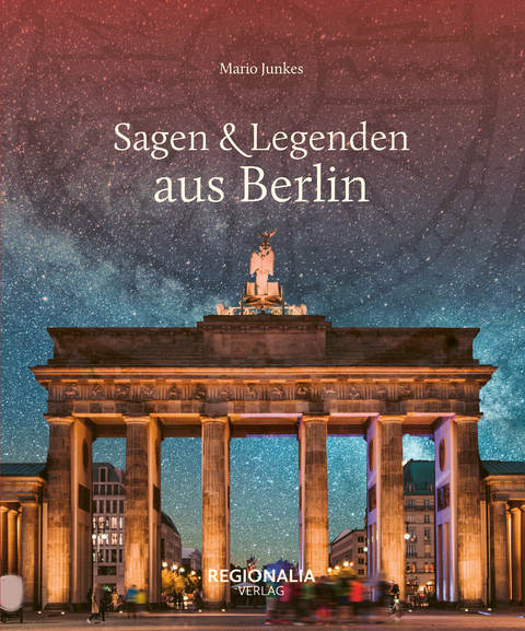 Sagen & Legenden aus Berlin - Mario Junkes