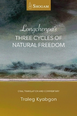 Longchenpa's Three Cycles of Natural Freedom - Traleg Kyabgon Rinpoche IX