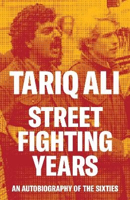 Street-Fighting Years - Tariq Ali