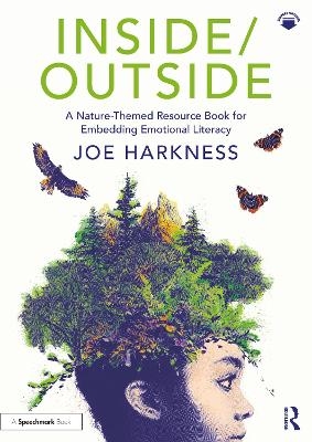 Inside/Outside: A Nature-Themed Resource Book for Embedding Emotional Literacy - Joe Harkness