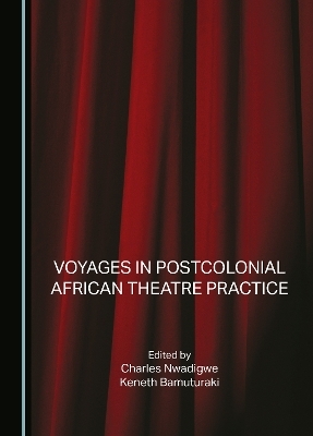 Voyages in Postcolonial African Theatre Practice - 