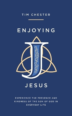 Enjoying Jesus - Tim Chester