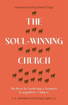 The Soul-Winning Church - J.A. Medders, Dr. Doug Logan  Jr.