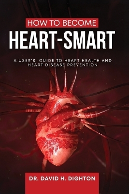 How to Become Heart-Smart - David H Dighton