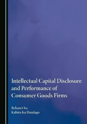 Intellectual Capital Disclosure and Performance of Consumer Goods Firms - Rehanet Isa, Kabiru Isa Dandago