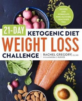 21-Day Ketogenic Diet Weight Loss Challenge - Rachel Gregory, Amanda C Hughes