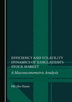 Efficiency and Volatility Dynamics of Bangladesh's Stock Market - Md Abu Hasan