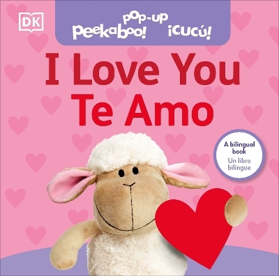 Bilingual Pop-Up Peekaboo! I Love You / Te amo -  Dk