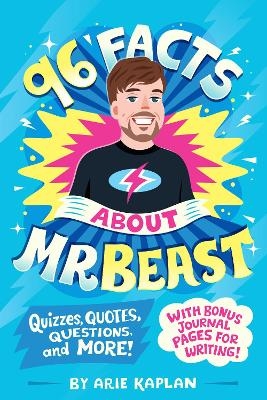 96 Facts About MrBeast - Arie Kaplan