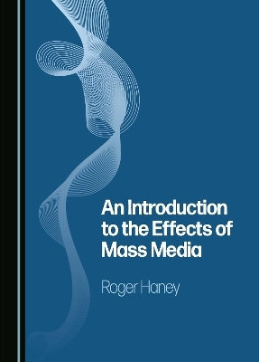 An Introduction to the Effects of Mass Media - Roger Haney