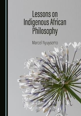 Lessons on Indigenous African Philosophy - Marcel Nyuysemo