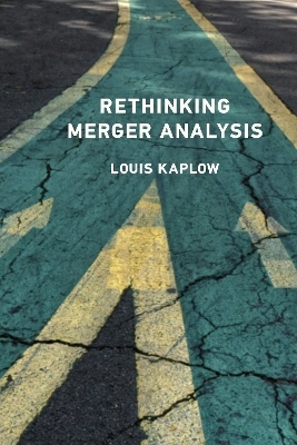 Rethinking Merger Analysis - Louis Kaplow