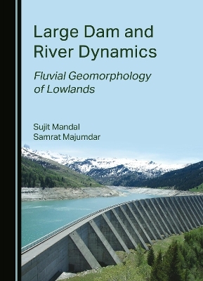 Large Dam and River Dynamics - Sujit Mandal, Samrat Majmder