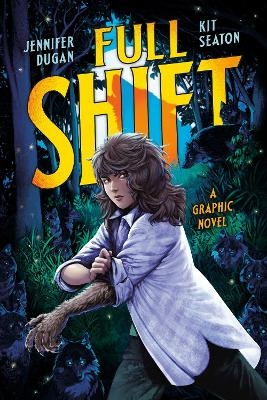 Full Shift: A Graphic Novel - Jennifer Dugan