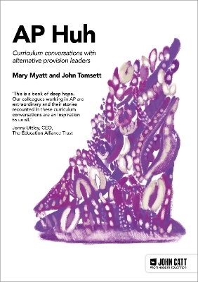 Alternative Provision Huh - Mary Myatt, John Tomsett