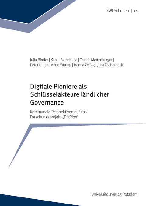 Digitale Pioniere als Schlüsselakteure ländlicher Governance - Julia Binder, Kamil Bembnista, Tobias Mettenberger, Peter Ulrich, Antje Witting, Hanna Zeißig, Julia Zscherneck