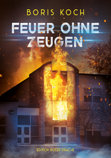 Feuer ohne Zeugen - Koch, Boris