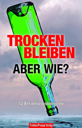 Trocken bleiben, aber wie? - Henning Hirsch, Anja Wilhelm, Cornelia Ludwig, Sheta Roy, Michael Annecke, Bernd Oeterreich, Bernd Schuck, Toni Erhart, Gerd Klütemeyer, Marita Geib, Alexandra Troullier