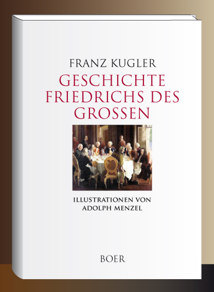 Geschichte Friedrichs des Großen - Franz Kugler