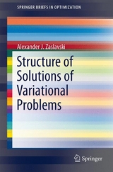 Structure of Solutions of Variational Problems -  Alexander J. Zaslavski