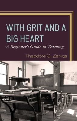 With Grit and a Big Heart - Theodore G. Zervas