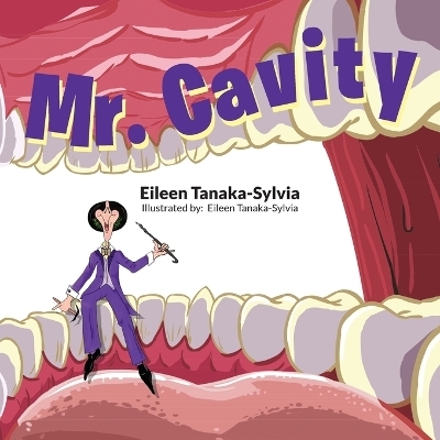 Mr. Cavity - Eileen Tanaka-Sylvia