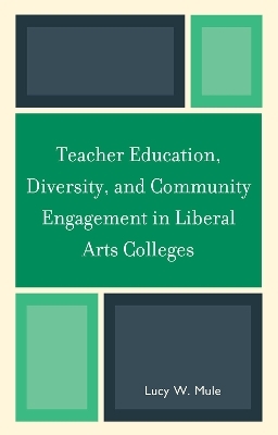 Teacher Education, Diversity, and Community Engagement in Liberal Arts Colleges - Lucy W. Mule