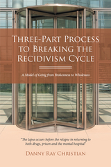 Three-Part Process to Breaking the Recidivism Cycle - Danny Ray Christian