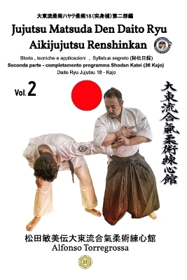 Jujitsu - Matsuda Den Daito Ryu Aikijujutsu Renshinkan - Programma Tecnico Jujutsu Cintura Nera - Volume 2° - Alfonso Torregrossa