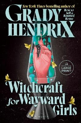 Witchcraft for Wayward Girls - Grady Hendrix