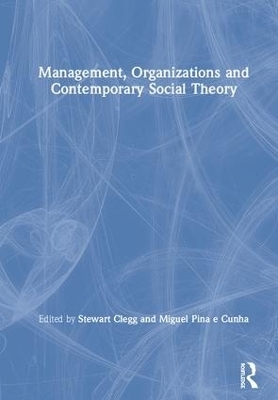 Management, Organizations and Contemporary Social Theory - 