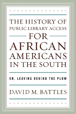 The History of Public Library Access for African Americans in the South - David M. Battles