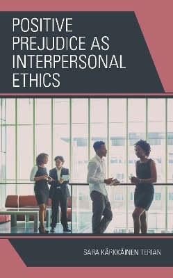 Positive Prejudice as Interpersonal Ethics - Sara Kärkkäinen Terian