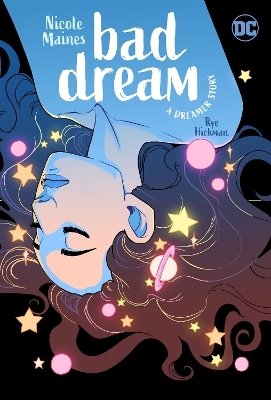 Bad Dream: A Dreamer Story - Nicole Maines, Rye Hickman