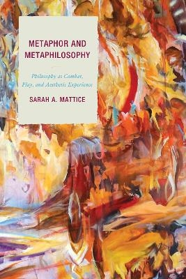 Metaphor and Metaphilosophy - Sarah A. Mattice